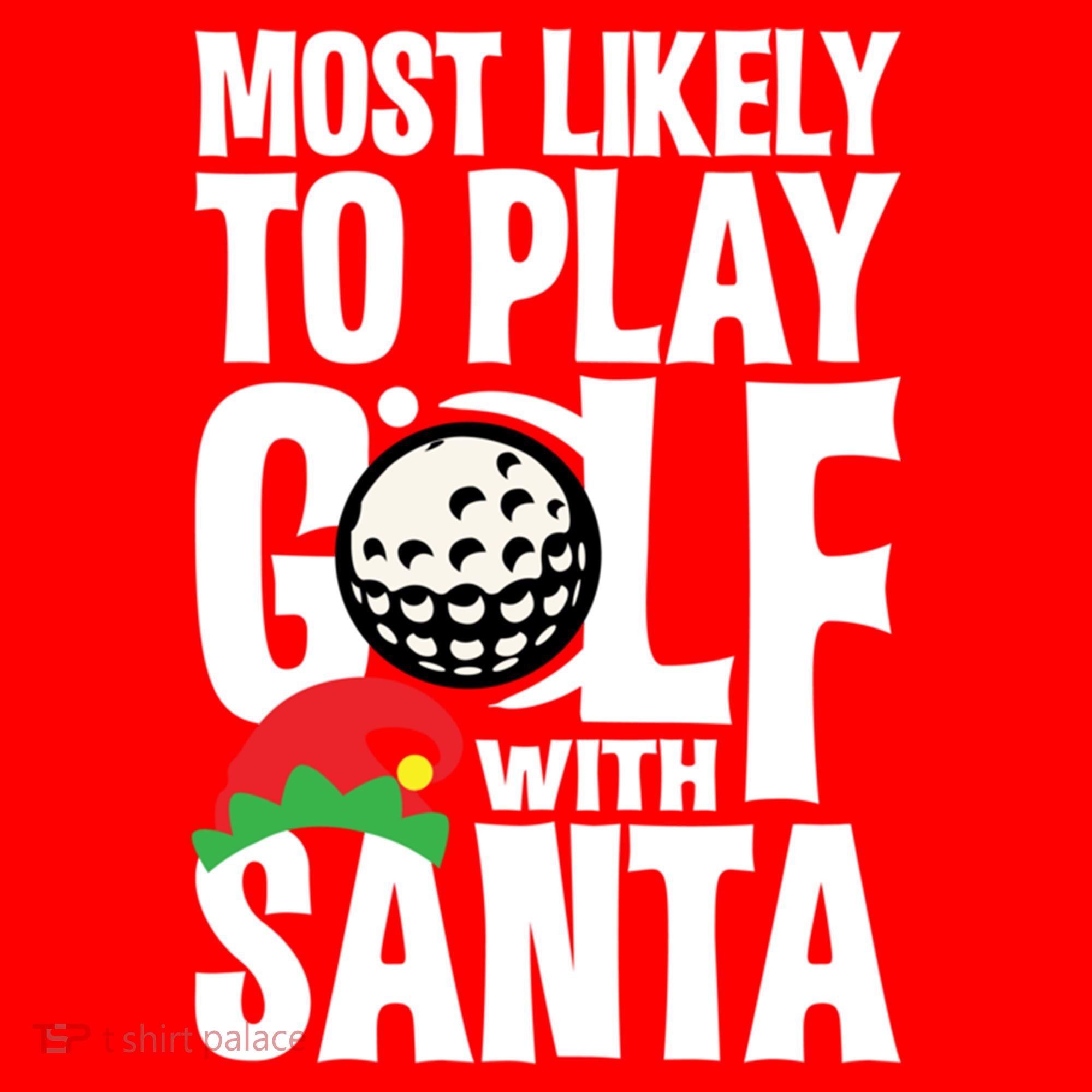 Christmas Most Likely To Play Golf With Santa Golfer Xmas Gift Santa Hat