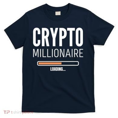 Crypto Millionaire Loading Funny Crypto Currency T-Shirt