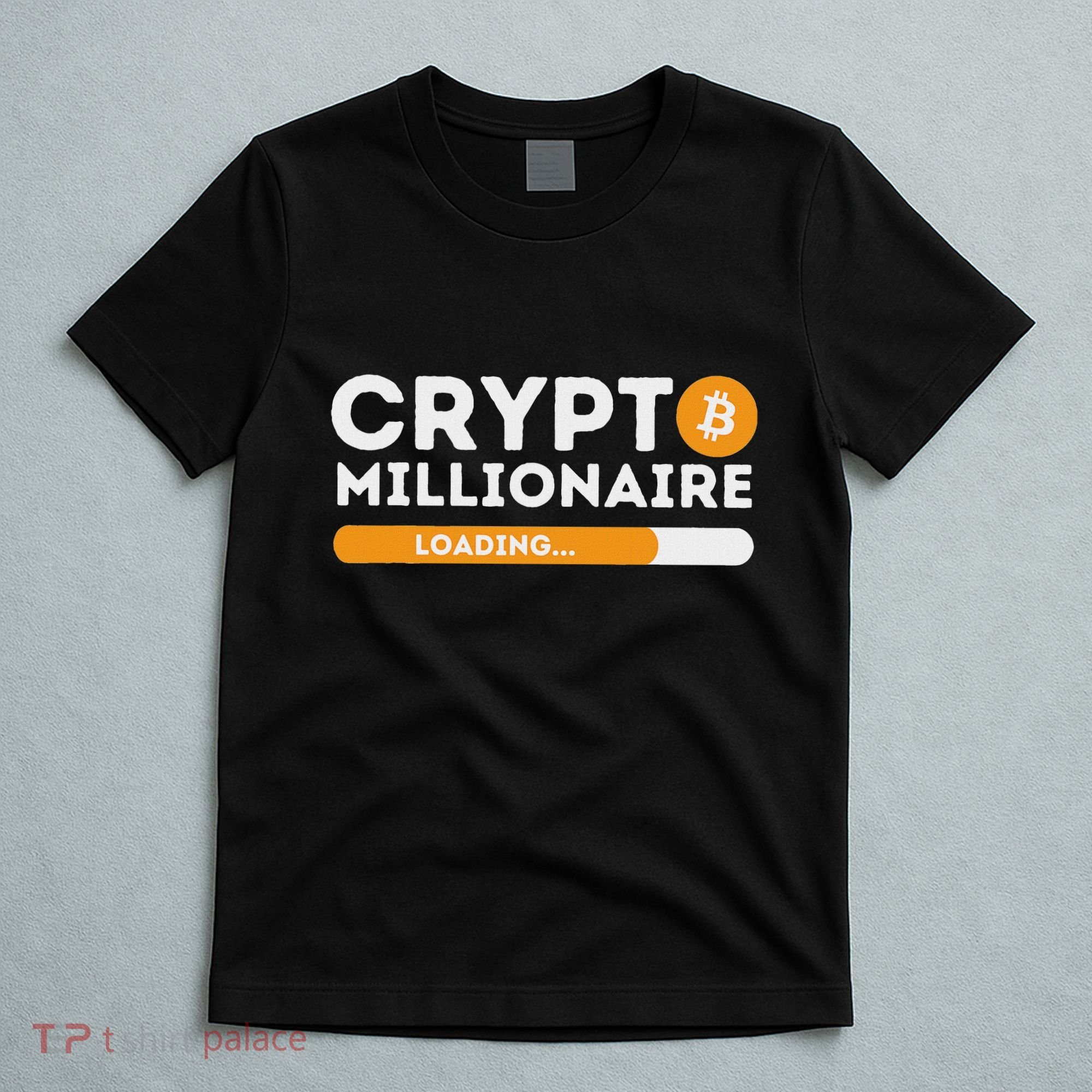 Crypto Millionaire Loading Btc Trader Bitcoin Investor T-Shirt