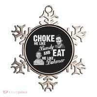 Choke Me Like Bundy Eat Me Like Dahmer Ornament thumb 0