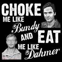 Choke Me Like Bundy Eat Me Like Dahmer Women's Tank Top thumb 5