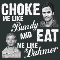 Choke Me Like Bundy Eat Me Like Dahmer Button thumb 1