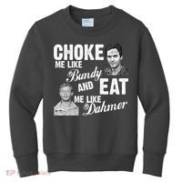 Choke Me Like Bundy Eat Me Like Dahmer Kids Sweatshirt thumb 0
