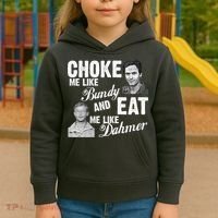 Choke Me Like Bundy Eat Me Like Dahmer Kids Hoodie thumb 3