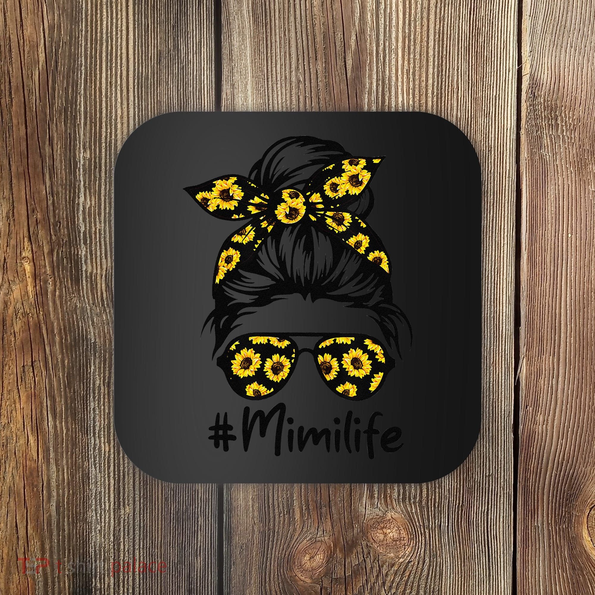 Classy Mimi Life With Sunflower Messy Bun Mother's Day Coaster