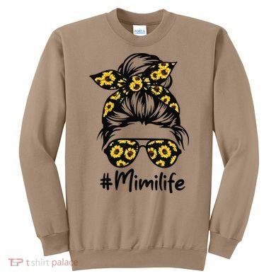 Classy Mimi Life With Sunflower Messy Bun Mother's Day Sweatshirt