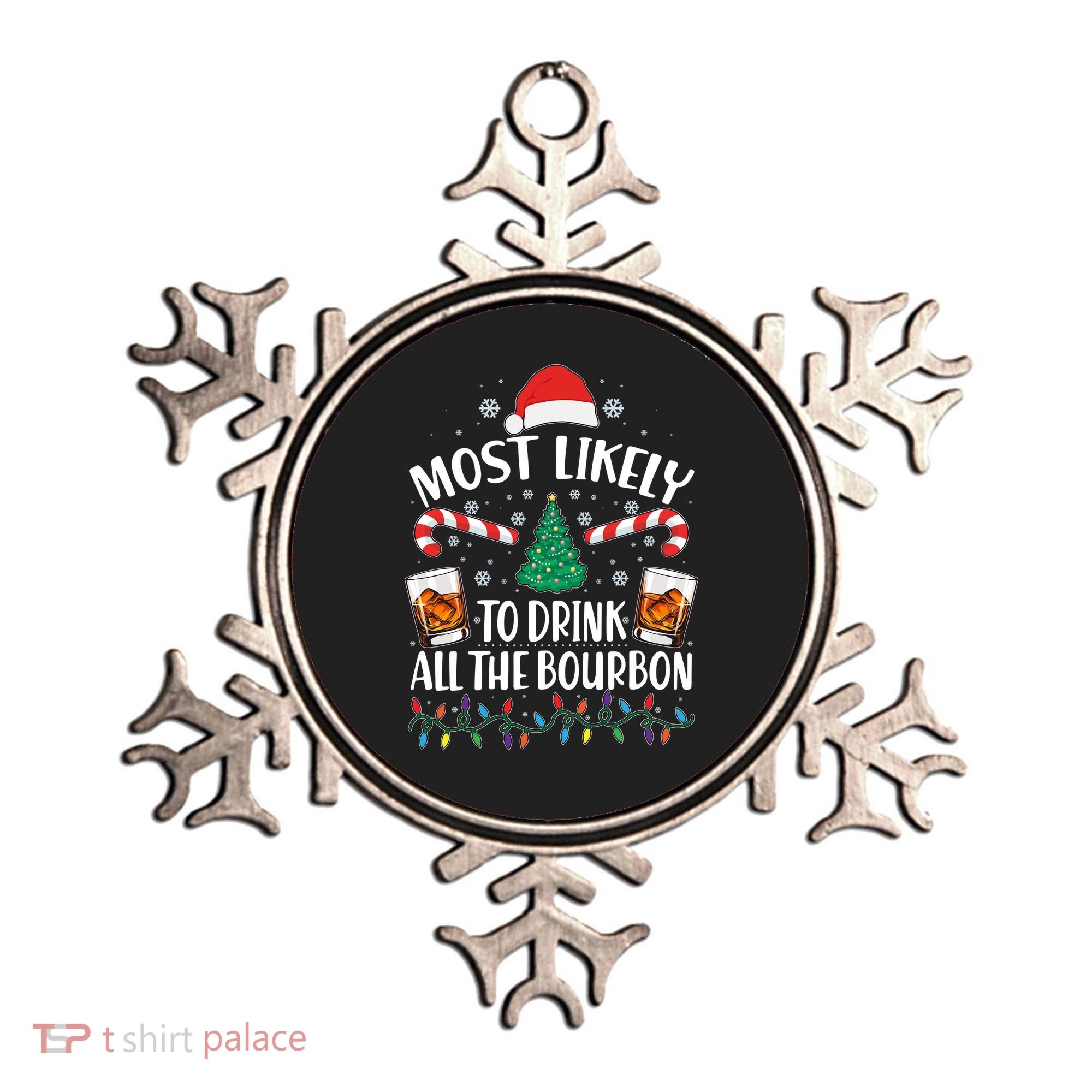 Christmas Most Likely To Drink All The Bourbon Ornament
