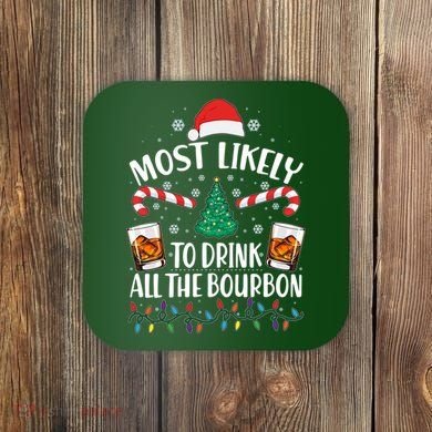 Christmas Most Likely To Drink All The Bourbon Coaster