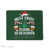 Christmas Most Likely To Drink All The Bourbon Mousepad thumb 0