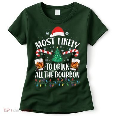 Christmas Most Likely To Drink All The Bourbon Women's T-Shirt