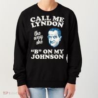 Call Me Lyndon The Way She B On My Johnson Women's Sweatshirt thumb 0