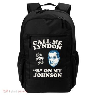 Call Me Lyndon The Way She B On My Johnson Backpack