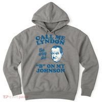 Call Me Lyndon The Way She B On My Johnson Hoodie thumb 0