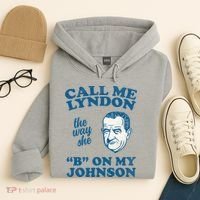 Call Me Lyndon The Way She B On My Johnson Hoodie thumb 4