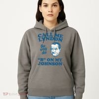 Call Me Lyndon The Way She B On My Johnson Hoodie thumb 5