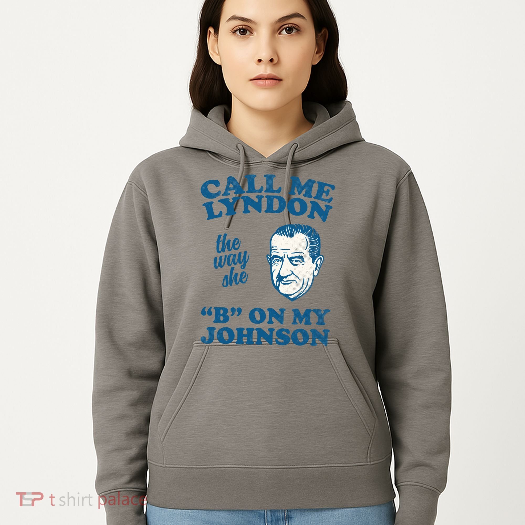 Call Me Lyndon The Way She B On My Johnson Hoodie