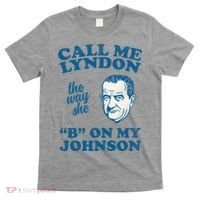 Call Me Lyndon The Way She B On My Johnson T-Shirt thumb 0