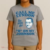 Call Me Lyndon The Way She B On My Johnson T-Shirt thumb 4