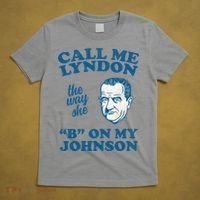 Call Me Lyndon The Way She B On My Johnson T-Shirt thumb 5