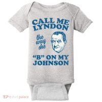 Call Me Lyndon The Way She B On My Johnson Baby Bodysuit thumb 0