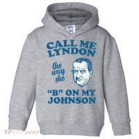 Call Me Lyndon The Way She B On My Johnson Toddler Hoodie thumb 0