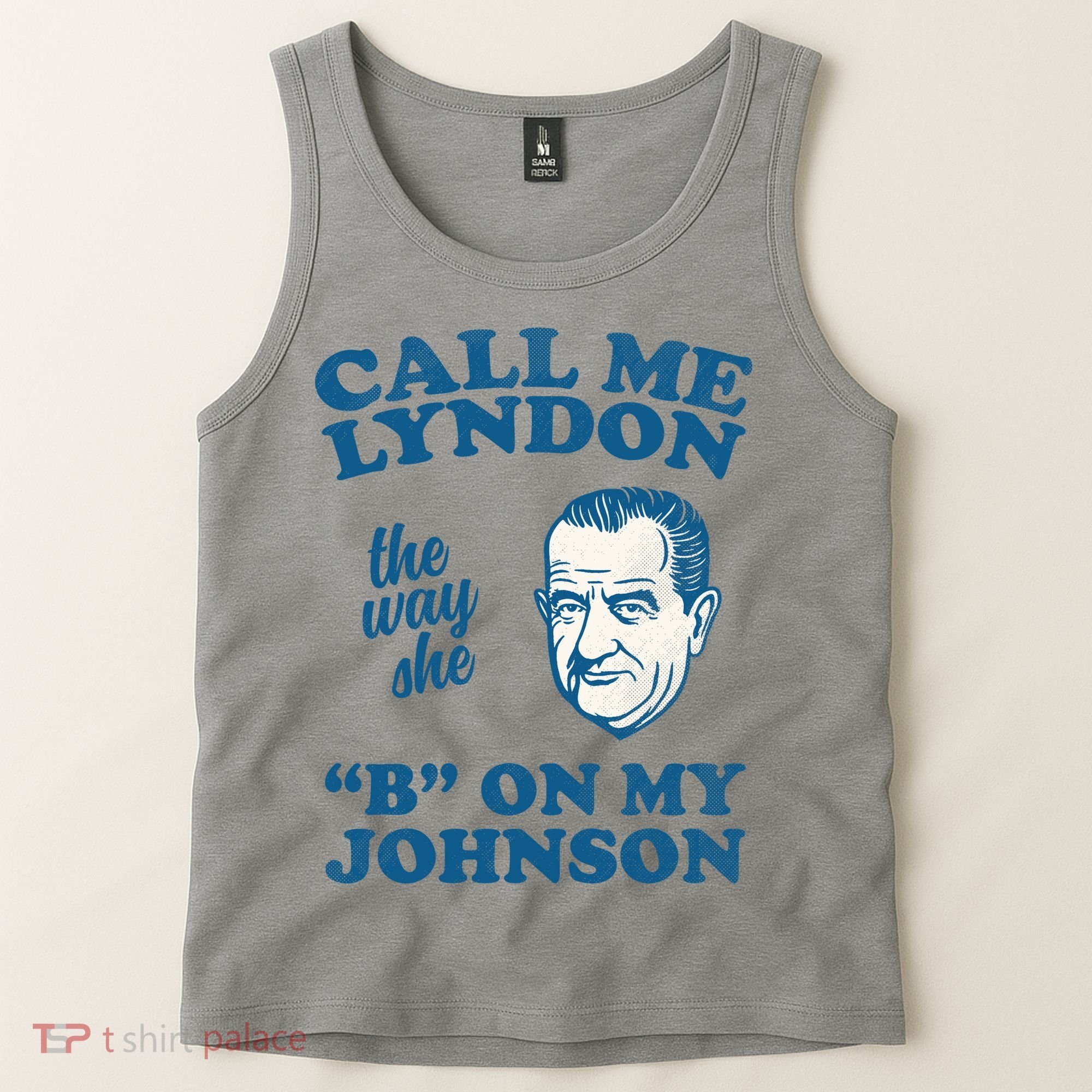 Call Me Lyndon The Way She B On My Johnson Tank Top