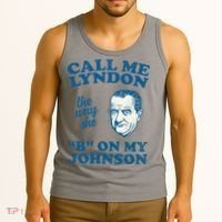 Call Me Lyndon The Way She B On My Johnson Tank Top thumb 3