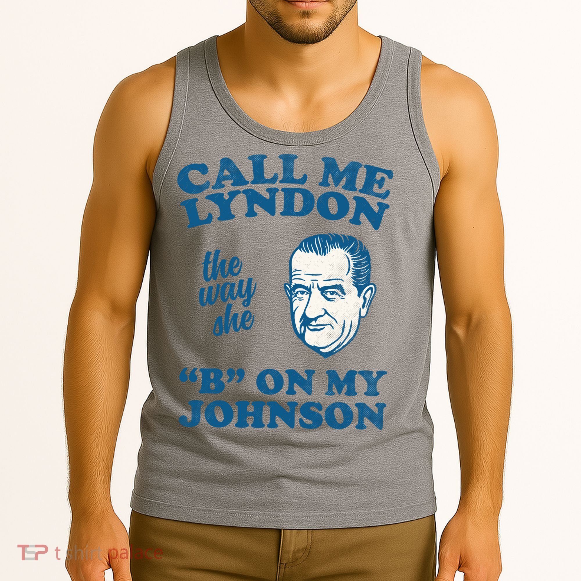 Call Me Lyndon The Way She B On My Johnson Tank Top