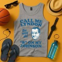 Call Me Lyndon The Way She B On My Johnson Tank Top thumb 4