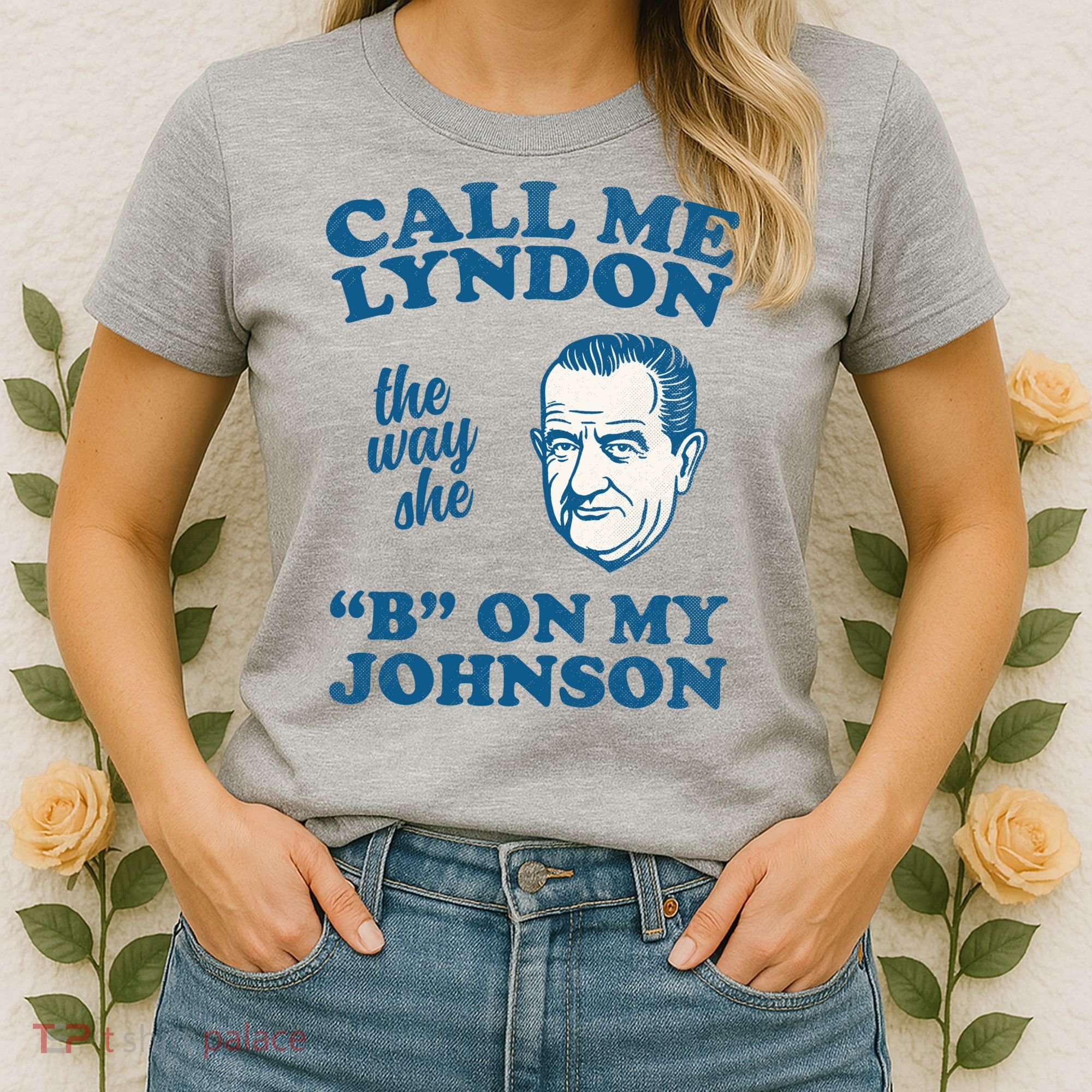 Call Me Lyndon The Way She B On My Johnson Women's T-Shirt