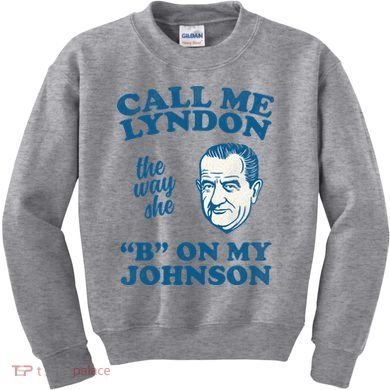 Call Me Lyndon The Way She B On My Johnson Kids Sweatshirt