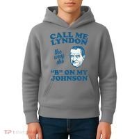 Call Me Lyndon The Way She B On My Johnson Kids Hoodie thumb 4