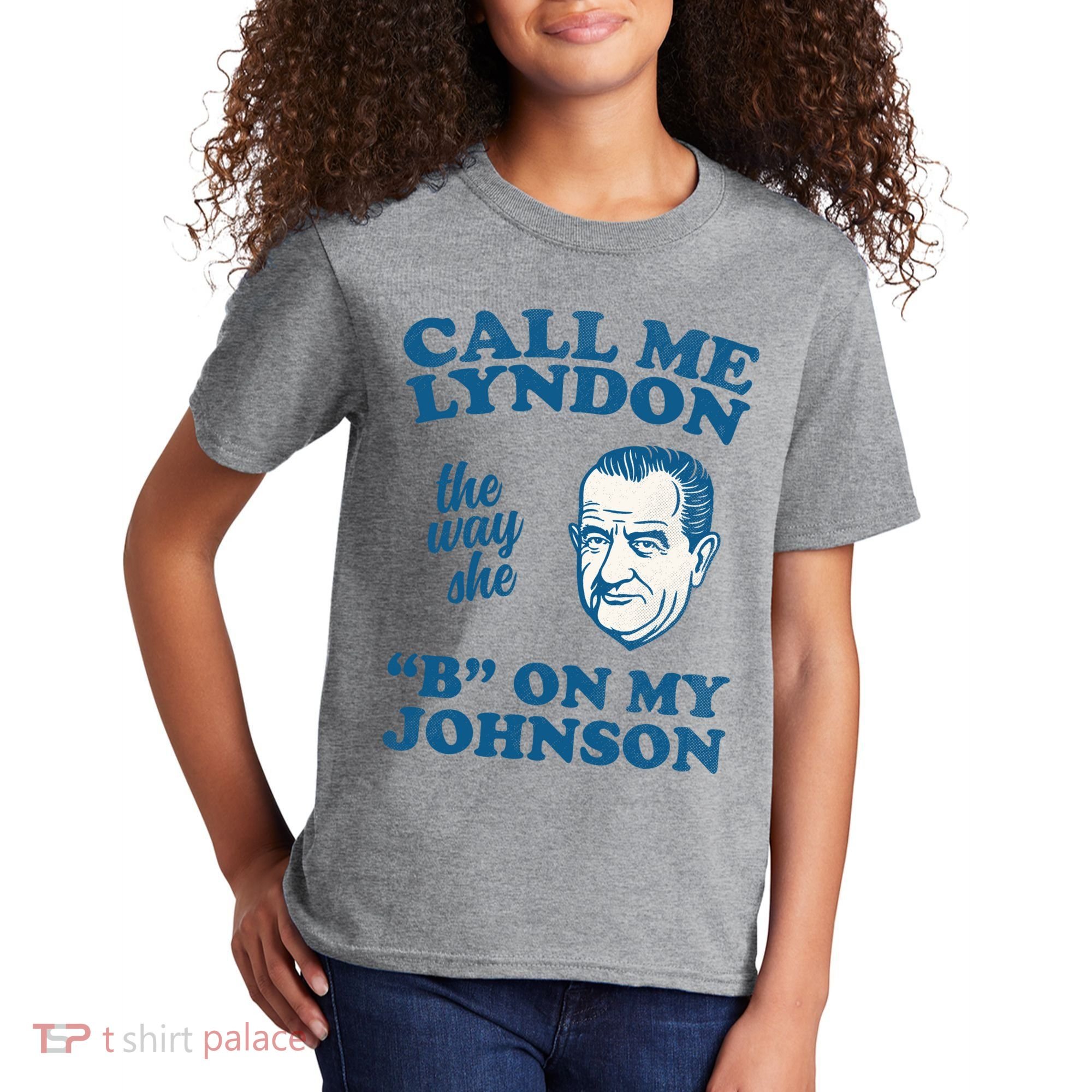 Call Me Lyndon The Way She B On My Johnson Kids T-Shirt