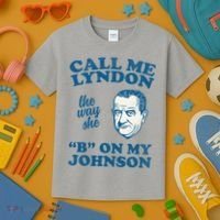 Call Me Lyndon The Way She B On My Johnson Kids T-Shirt thumb 3