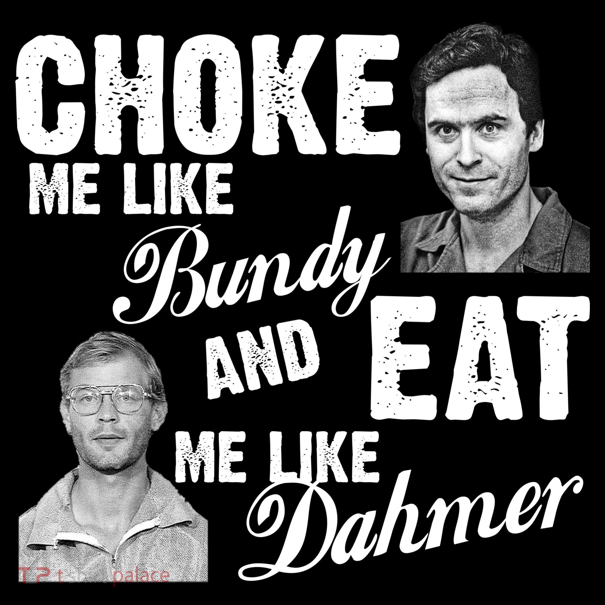 Choke Me Like Bundy Eat Me Like Dahmer Apron