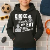 Choke Me Like Bundy Eat Me Like Dahmer Kids Hoodie thumb 2