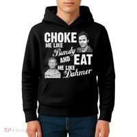 Choke Me Like Bundy Eat Me Like Dahmer Kids Hoodie thumb 4