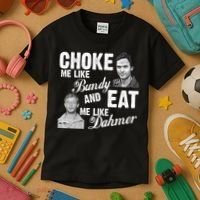 Choke Me Like Bundy Eat Me Like Dahmer Kids T-Shirt thumb 3
