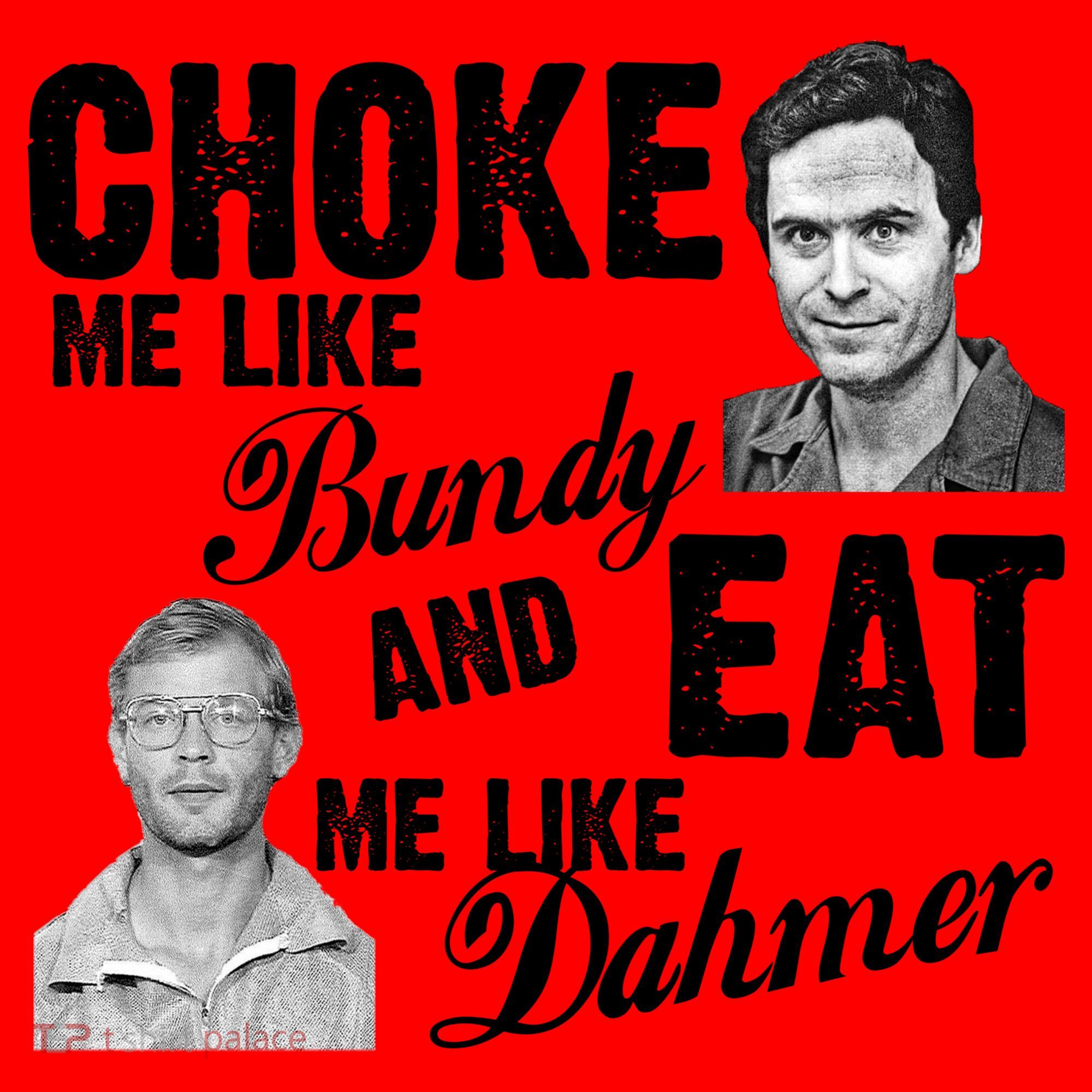 Choke Me Like Bundy Eat Me Like Dahmer Santa Hat