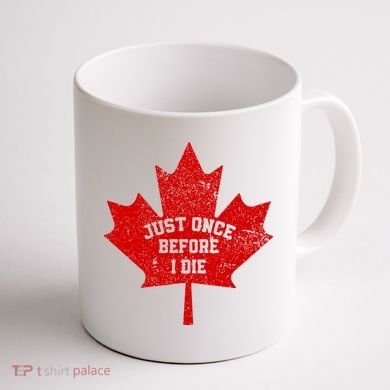 Canada Maple Leaf Vintage Just Once Before I Die Toronto Coffee Mug back