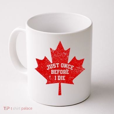 Canada Maple Leaf Vintage Just Once Before I Die Toronto Coffee Mug
