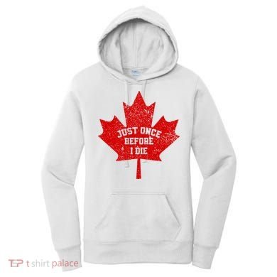 Canada Maple Leaf Vintage Just Once Before I Die Toronto Women's Hoodie