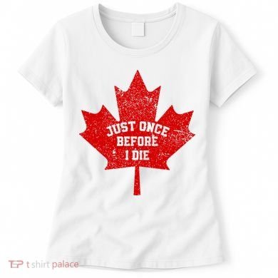 Canada Maple Leaf Vintage Just Once Before I Die Toronto Women's T-Shirt