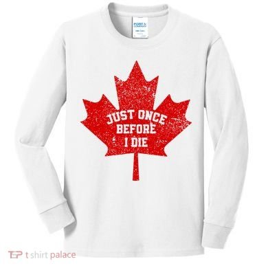 Canada Maple Leaf Vintage Just Once Before I Die Toronto Kids Long Sleeve Shirt