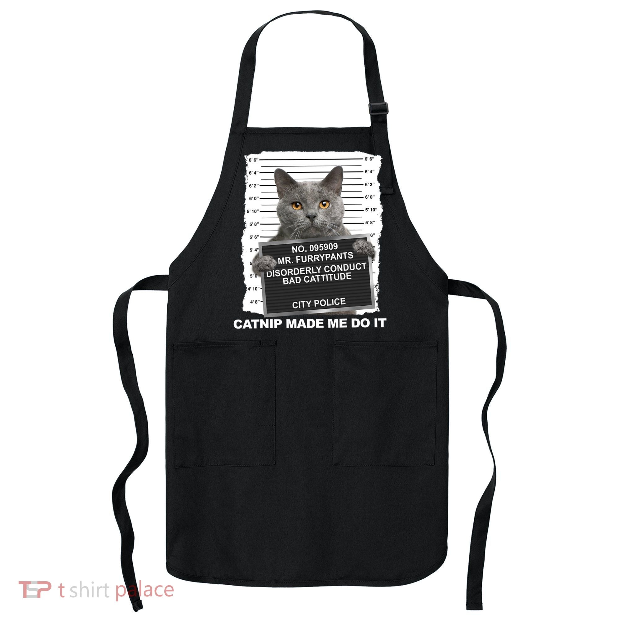 Catnip Made Me Do It Funny Cat Apron