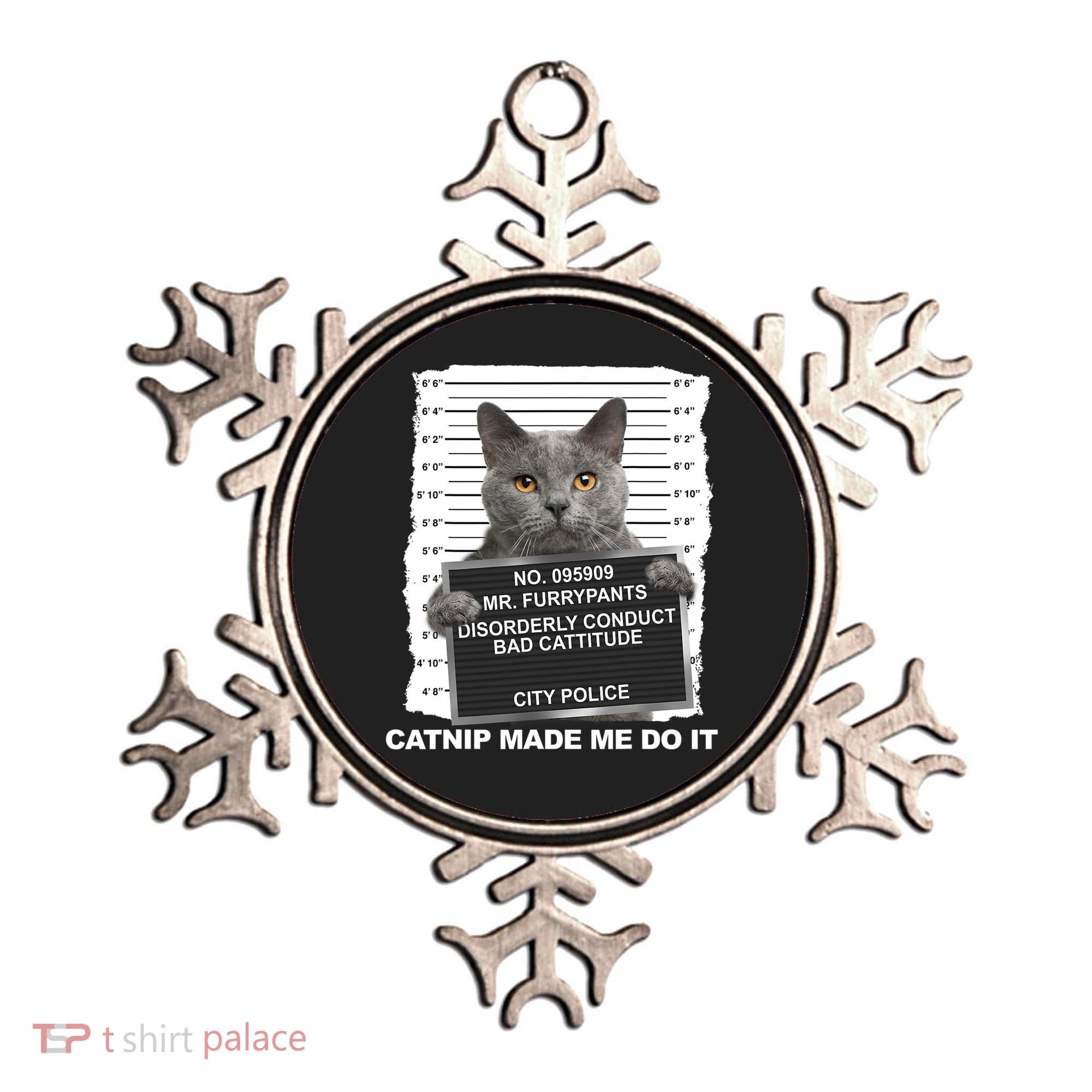 Catnip Made Me Do It Funny Cat Ornament