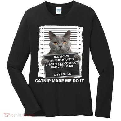 Catnip Made Me Do It Funny Cat Women's Long Sleeve Shirt