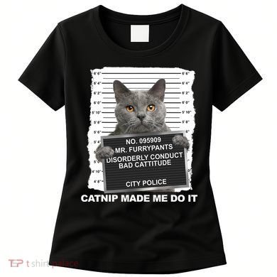 Catnip Made Me Do It Funny Cat Women's T-Shirt