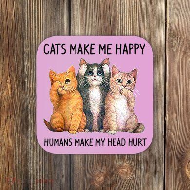 Cats Make Me Happy Humans Make My Head Hurt Gift Cat Lovers Coaster