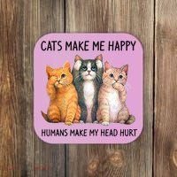 Cats Make Me Happy Humans Make My Head Hurt Gift Cat Lovers Coaster thumb 0